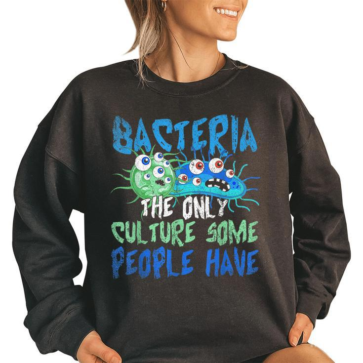 Bacteria The Only Culture Some People Have Funny Bacteria Women Oversized Sweatshirt