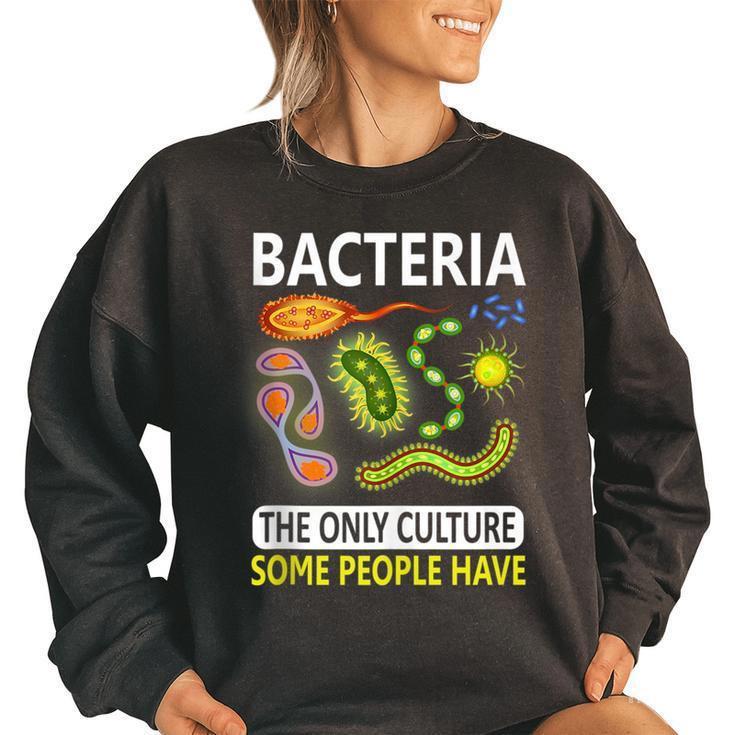 Bacteria The Only Culture Some People Have Gifts  Women Oversized Sweatshirt