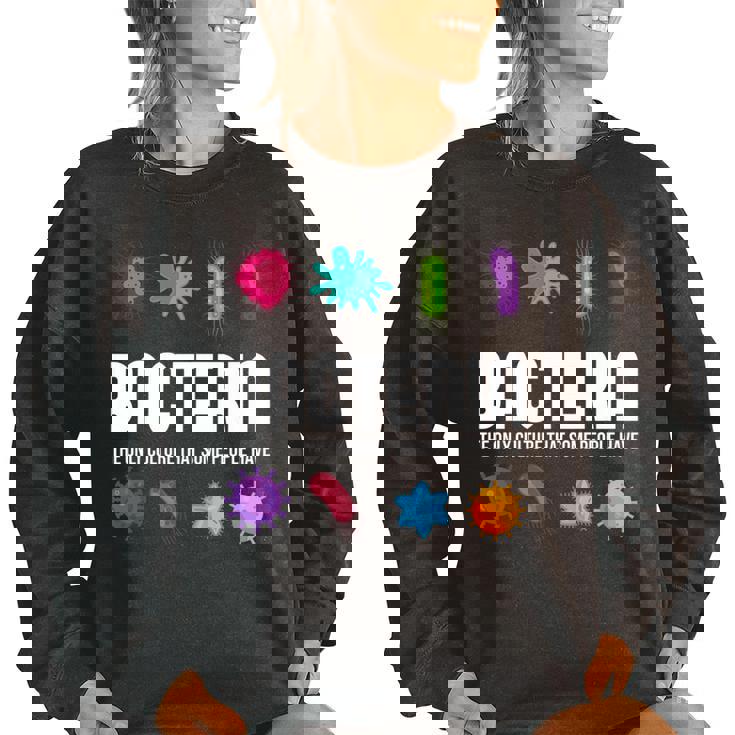 Bacteria The Only Culture That Some People Have Biology Women Oversized Sweatshirt