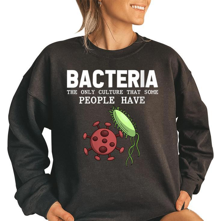 Bacteria The Only Culture That Some People Have Biology  Women Oversized Sweatshirt