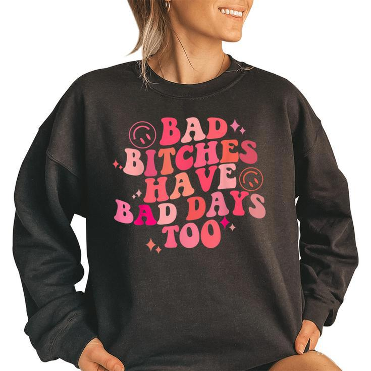 Bad Bitches Have Bad Days Too Retro Groovy Colorful  Women Oversized Sweatshirt