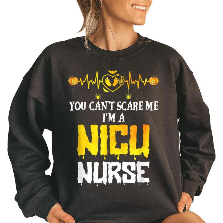 You Cant Scare Me I Am Nicu Nurse Halloween Nicu Nurse Women's Oversized Sweatshirt