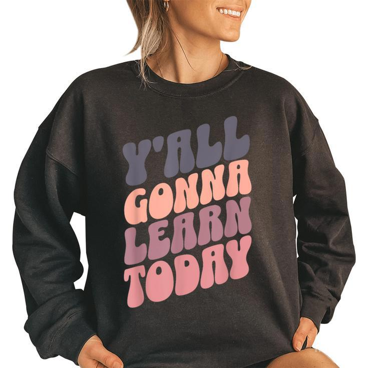 Cute Teacher Yall Gonna Learn Today Back To School Cute Teacher Funny Gifts Women Oversized Sweatshirt