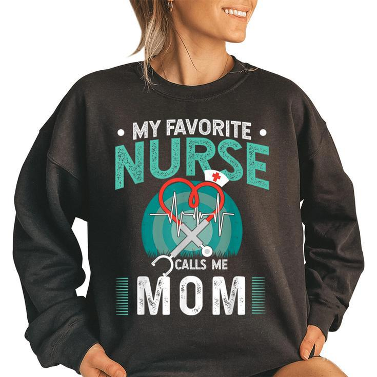 My Favorite Nurse Calls Me Mom Father Of Nurse Women's Oversized Sweatshirt