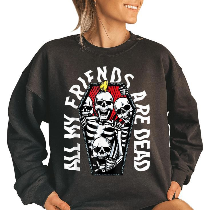 All My Friends Are Dead Gothic Skull Skeleton Punk Halloween  Women Oversized Sweatshirt