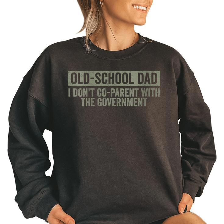 Funny Old-School Dad I Dont Co-Parent With The Government  Funny Gifts For Dad Women Oversized Sweatshirt
