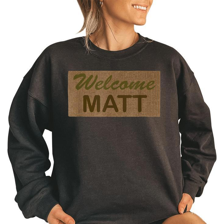 Funny Welcome Mat  - For People Named Matt Or Matthew Women Oversized Sweatshirt