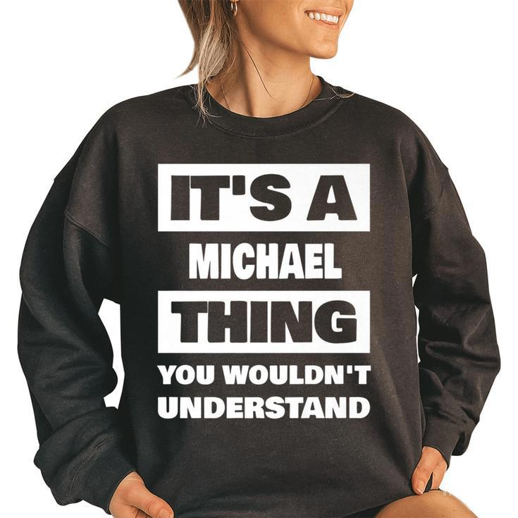 Its A Michael Thing Funny Michael Name Saying   Women Oversized Sweatshirt