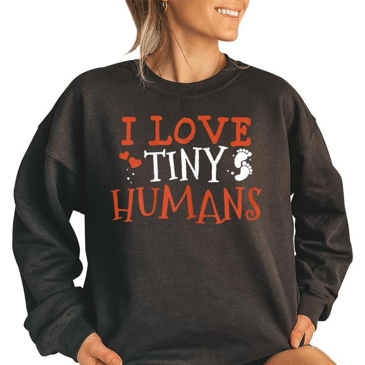 I Love Tiny Humans Neonatal Nurse Nicu Nursing Student Women's Oversized Sweatshirt