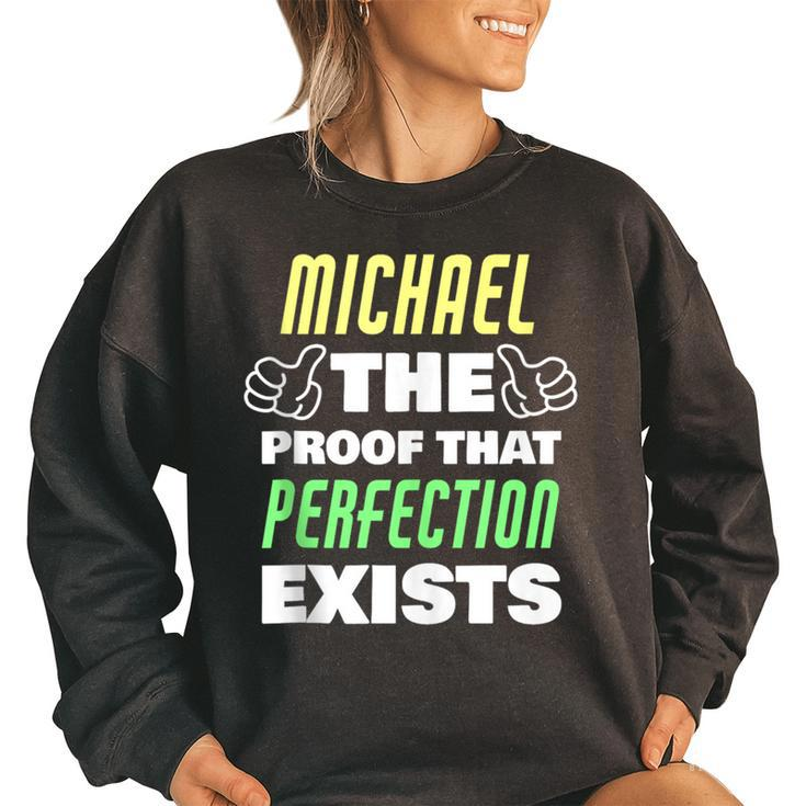 Michael The Proof That Perfection Exists Funny Michael Name  Women Oversized Sweatshirt