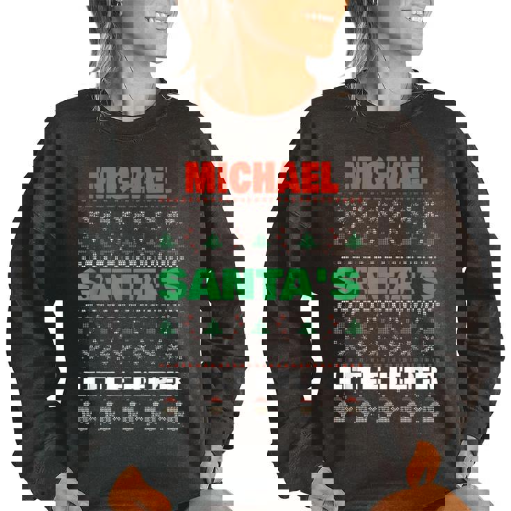 Michael Santas Little Helper Funny Michael Name Christmas Women Oversized Sweatshirt