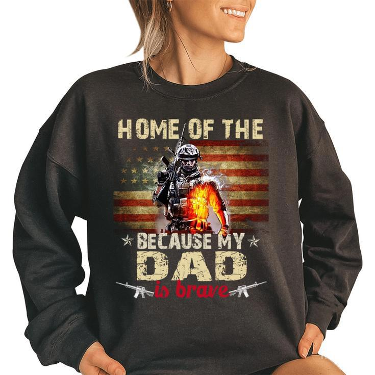 My Dad Is Brave Home Of The Free Proud Army Sibling Women Oversized Sweatshirt