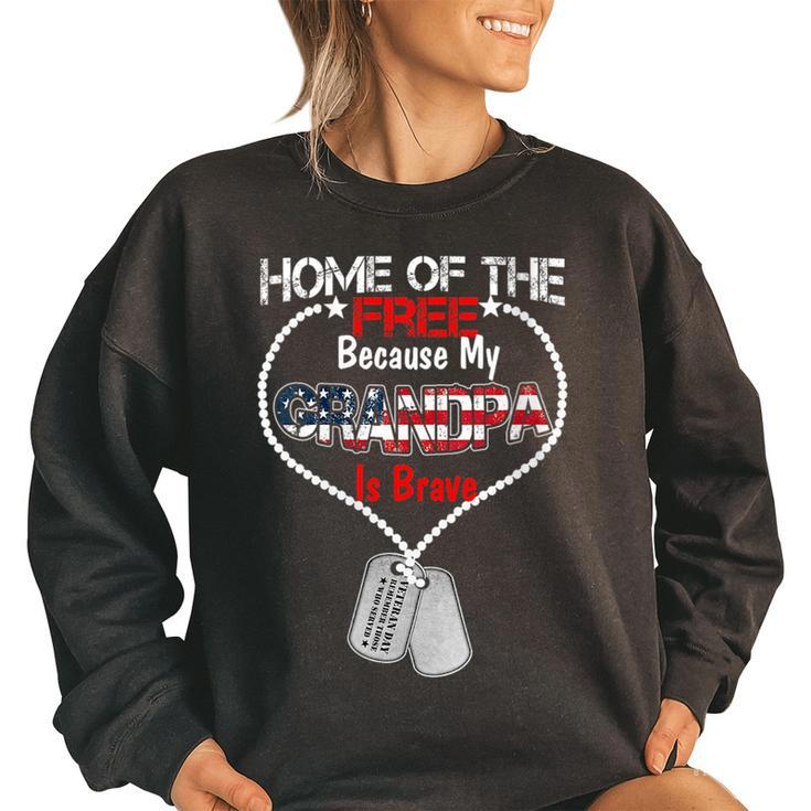 My Grandpa Is Brave Home Of The Free  Proud Army Fathers Women Oversized Sweatshirt