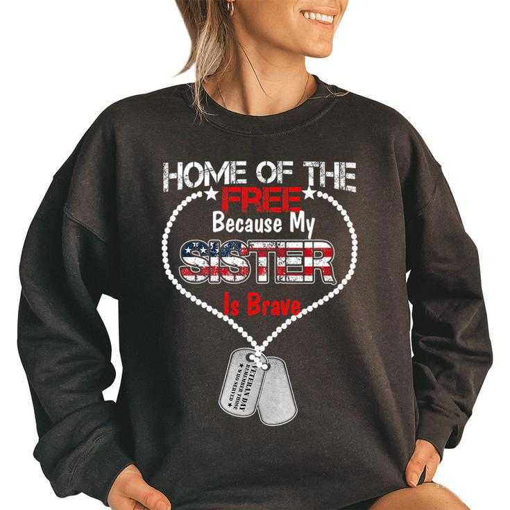 My Sister Is Brave Home Of The Free  Proud Army Brothers Women Oversized Sweatshirt