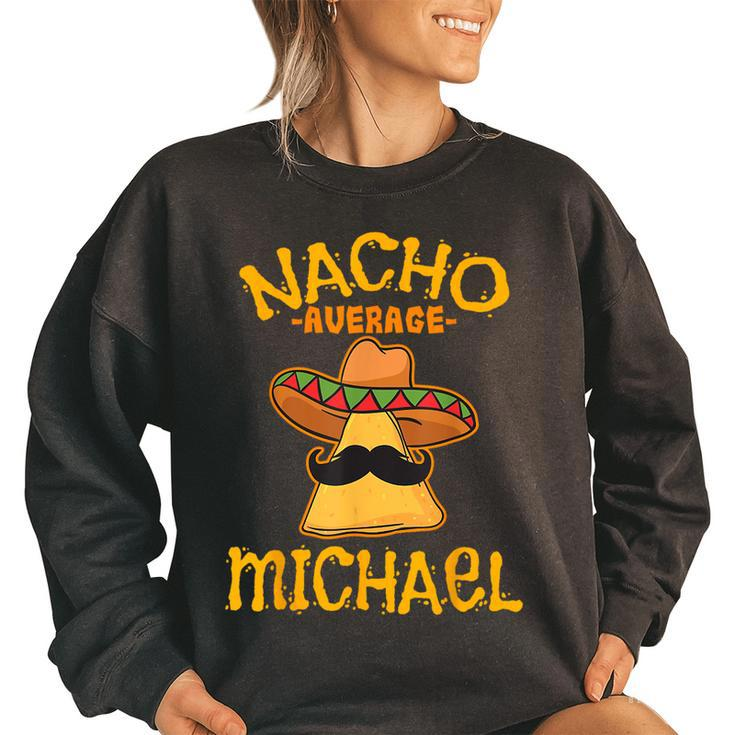 Nacho Average Michael Personalized Name Funny Taco  Women Oversized Sweatshirt