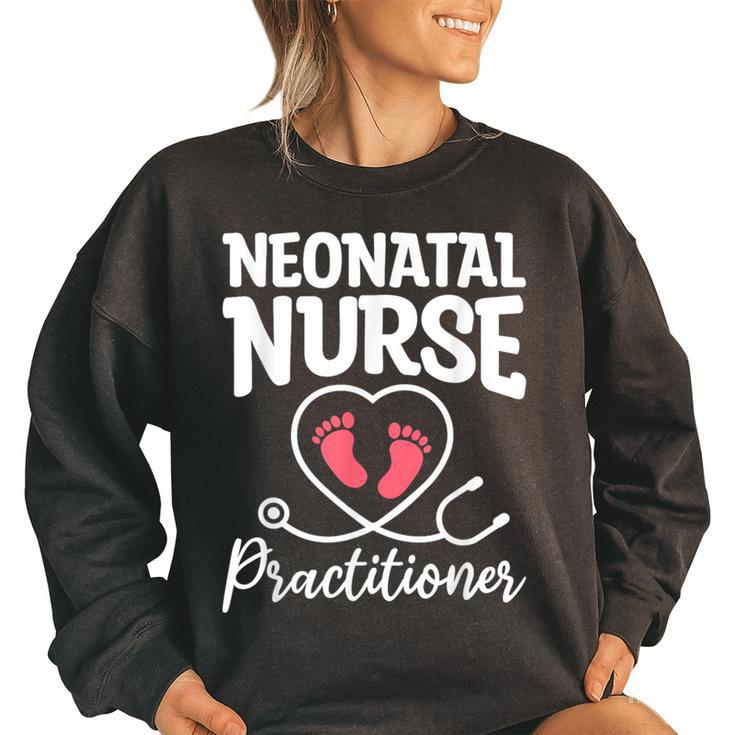 Neonatal Nurse Practitioner Nicu Nurses Rn Women's Oversized Sweatshirt