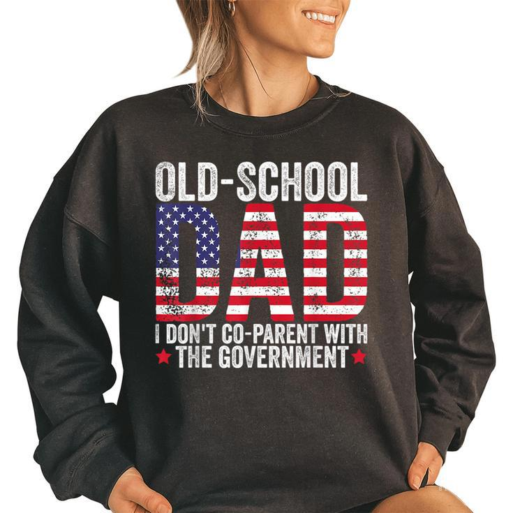 Old-School Dad I Dont Co-Parent With The Government  Funny Gifts For Dad Women Oversized Sweatshirt