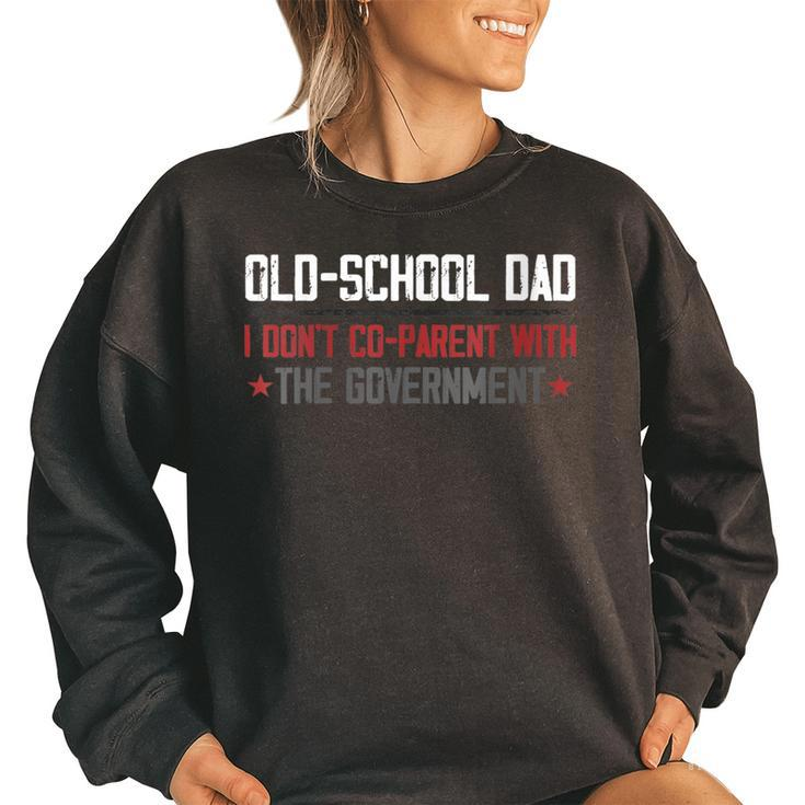 Old-School Dad I Don’T Co-Parent With The Government  Funny Gifts For Dad Women Oversized Sweatshirt