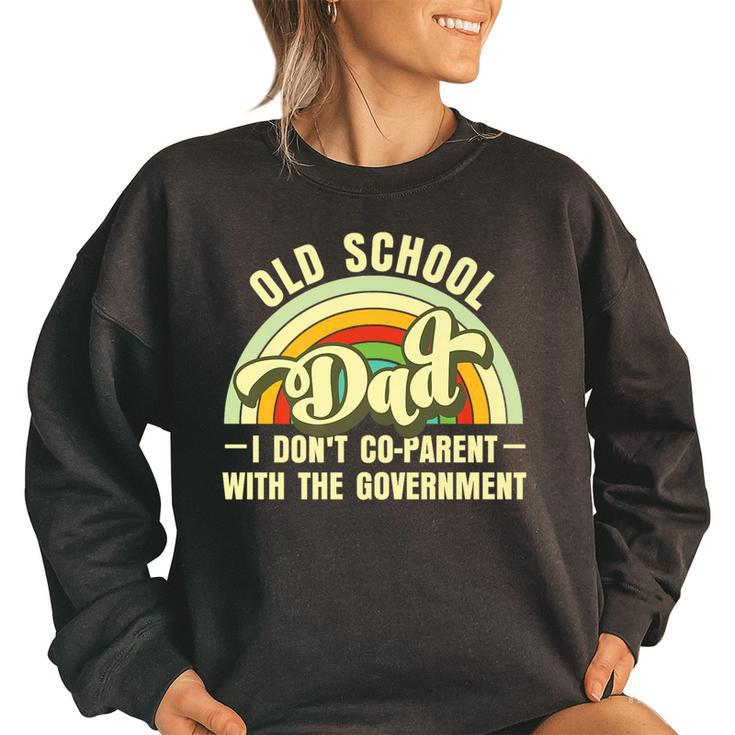 Old-School Dad  I Dont Co-Parent With The Government   Funny Gifts For Dad Women Oversized Sweatshirt
