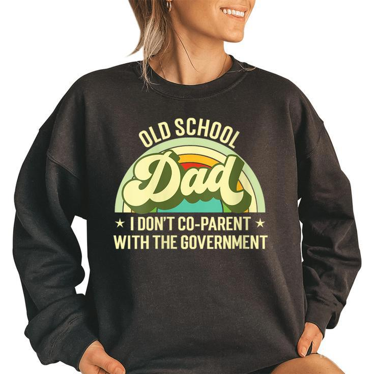 Old School Dad  I Dont Co-Parent With The Government S  Funny Gifts For Dad Women Oversized Sweatshirt
