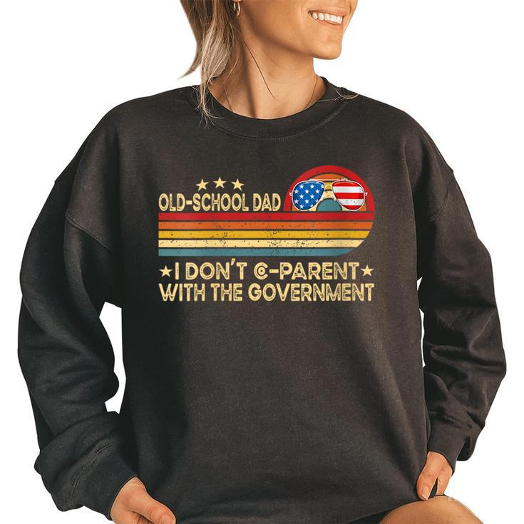 Old School Dad I Dont Co-Parent With The Government Vinatge  Funny Gifts For Dad Women Oversized Sweatshirt
