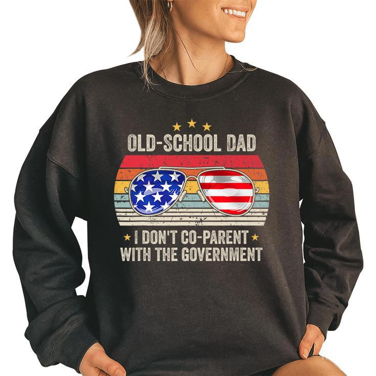 Old-School Dad I Dont Co-Parent With The Government Vintage   Funny Gifts For Dad Women Oversized Sweatshirt