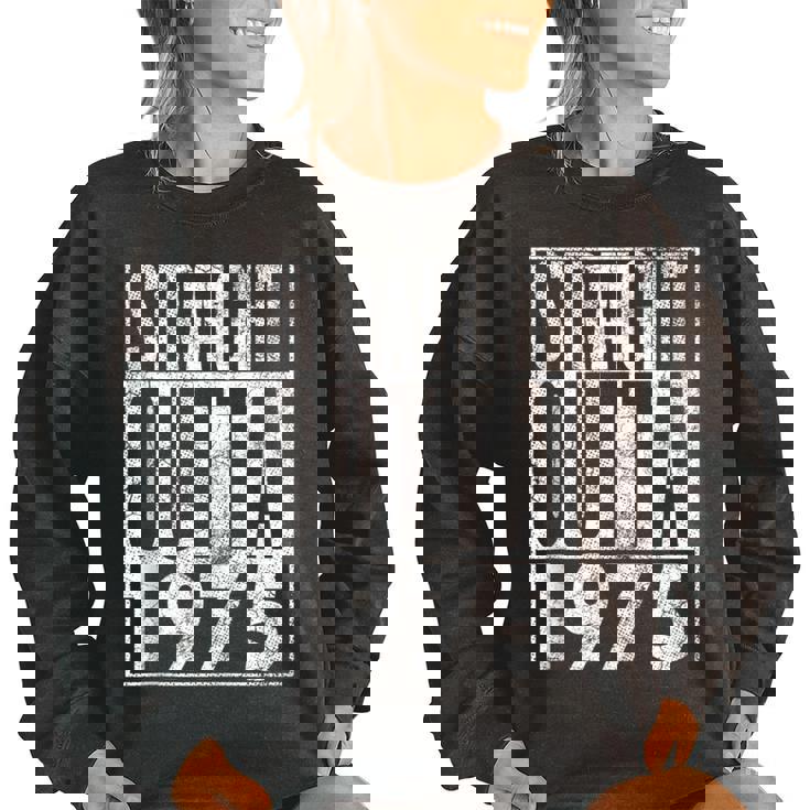 Straight Outta 1975 47Th Birthday Gift 47 Years Old Women Oversized Sweatshirt