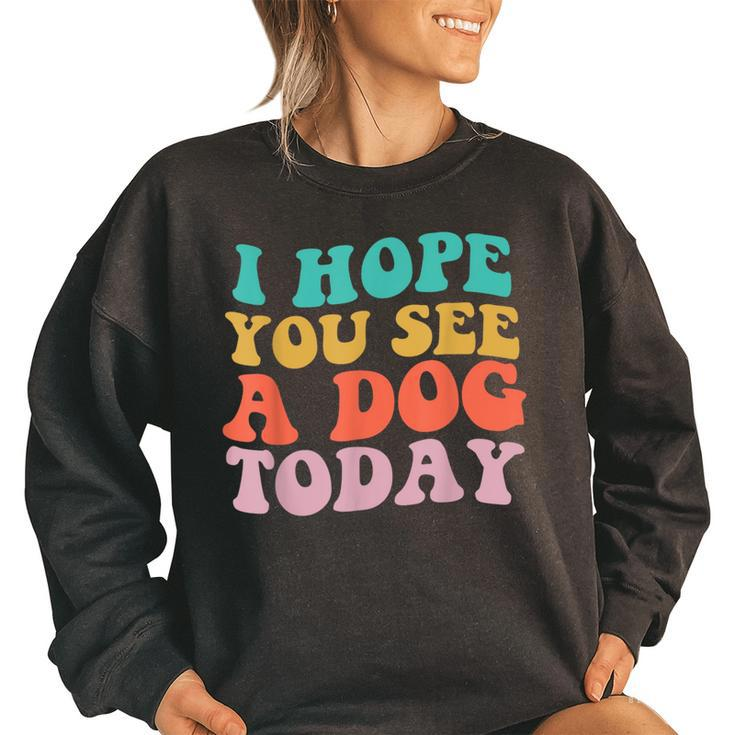 Vintage I Hope You See A Dog Today Retro Quote  Women Oversized Sweatshirt