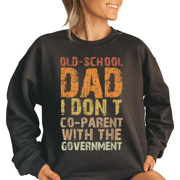 Vintage Old-School Dad I Dont Co-Parent With The Government  Funny Gifts For Dad Women Oversized Sweatshirt
