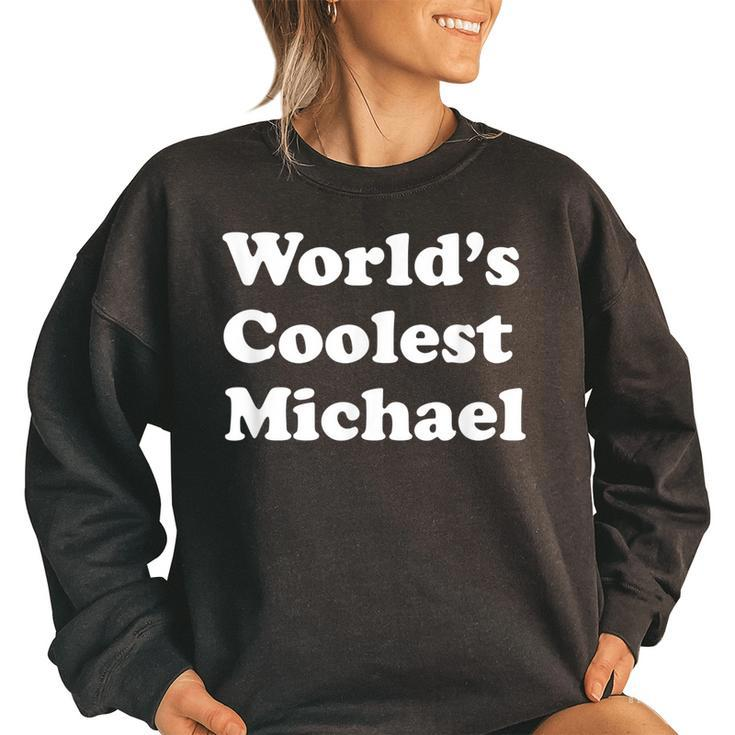 Worlds Coolest Michael Funny First Name  Women Oversized Sweatshirt