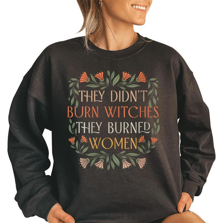 They Didnt Burn Witches They Burned Feminist Women's Oversized Sweatshirt