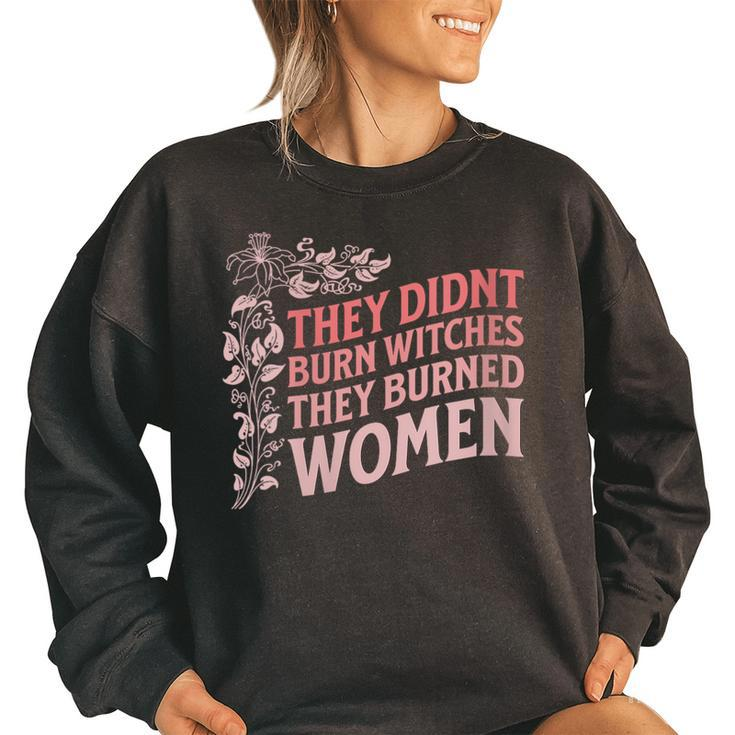 They Didn't Burn Witches They Burned Witch Feminist Women's Oversized Sweatshirt