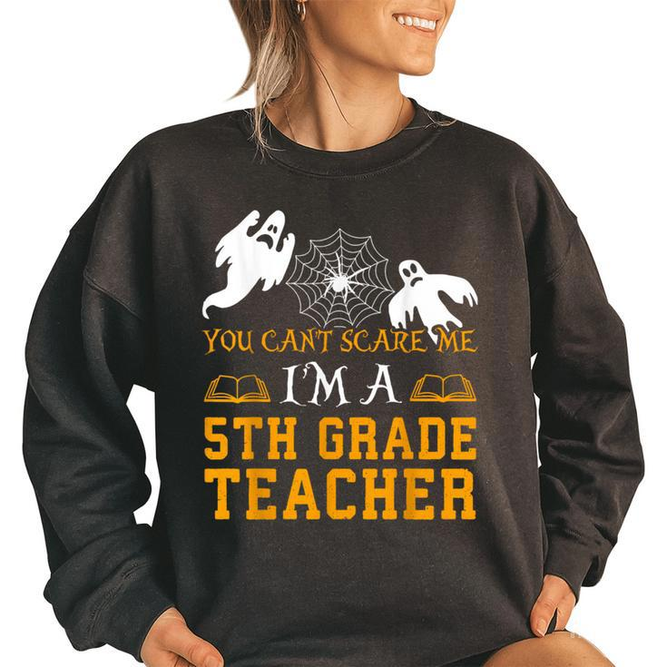 You Cant Scare Me Im A 5Th Grade Teacher-Halloween -5 Women Oversized Sweatshirt