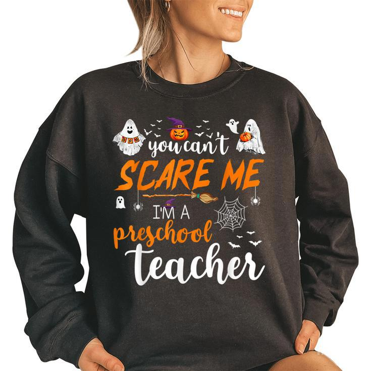 You Cant Scare Me Im A Preschool Teacher Funny Halloween  Preschool Teacher Funny Gifts Women Oversized Sweatshirt