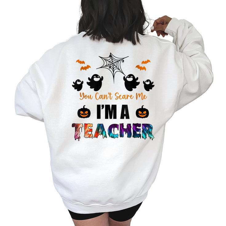 Funny Im A Teacher You Cant Scare Me Halloween On Back   Halloween Gifts Women's Oversized Back Print Sweatshirt