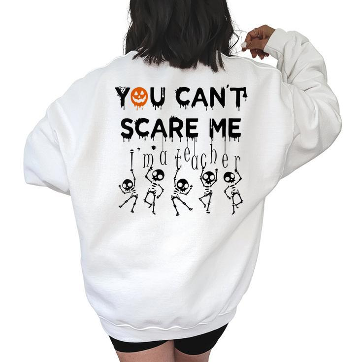 Halloween Teacher  You Cant Scare Me Im A Teacher  Halloween Teacher Funny Gifts Women's Oversized Back Print Sweatshirt