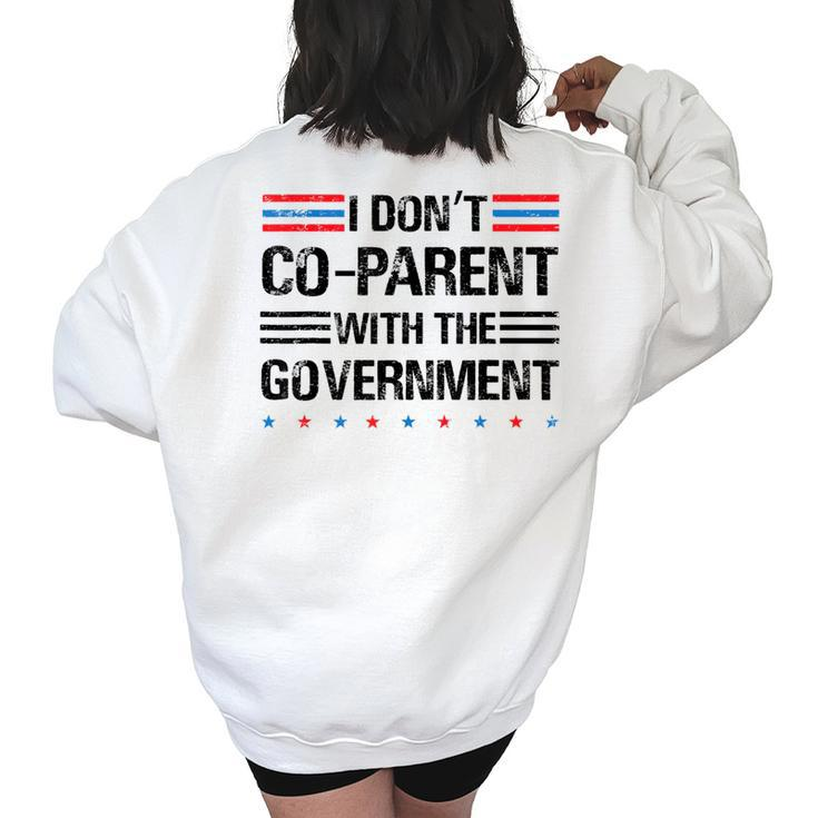 I Don’T Coparent With The Government Funny Political  Political Funny Gifts Women's Oversized Back Print Sweatshirt