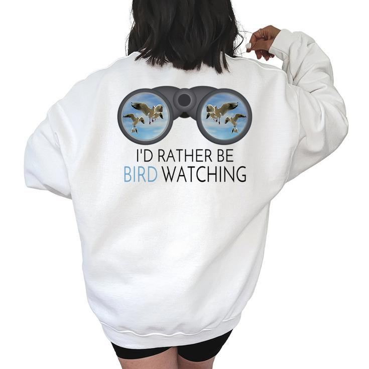 Id Rather Be Bird Watching Funny Birding Ornithologist   Bird Watching Funny Gifts Women's Oversized Back Print Sweatshirt