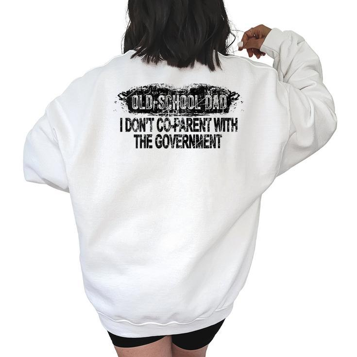 Old-School Dad I Dont Co-Parent With The Government Vintage  Funny Gifts For Dad Women's Oversized Back Print Sweatshirt