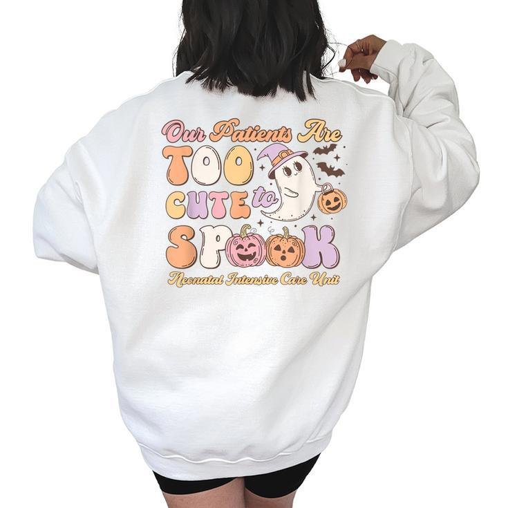 Our Patients Too Cute To Spooky Halloween Nicu Nurse Crew Women's Oversized Sweatshirt Back Print
