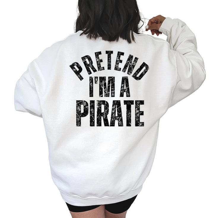 Pretend Im A Pirate Vintage Funny Halloween Pirate Costume Women's Oversized Back Print Sweatshirt