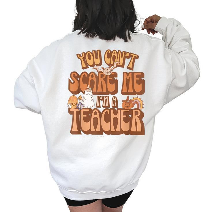 Retro Halloween You Cant Scare Me Im A Teacher Women  Halloween Gifts Women's Oversized Back Print Sweatshirt