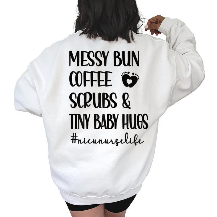 Scrubs & Tiny Baby Hugs Nicu Nurse Neonatal Icu Nursing Women's Oversized Sweatshirt Back Print