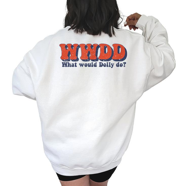 What Would Dolly Do Wwdd Fun  Women's Oversized Back Print Sweatshirt