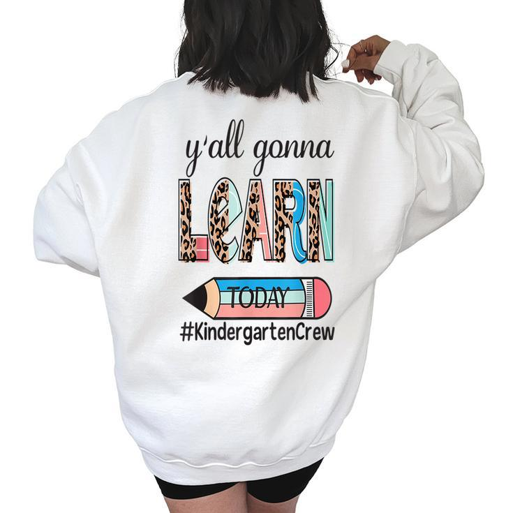 Yall Gonna Learn Today - Kindergarten Crew  Kindergarten Gifts Women's Oversized Back Print Sweatshirt