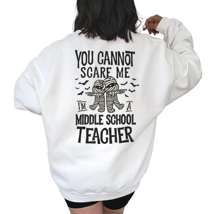 You Cannot Scare Me Im A Middle School Teacher Halloween  Middle School Teacher Funny Gifts Women's Oversized Back Print Sweatshirt