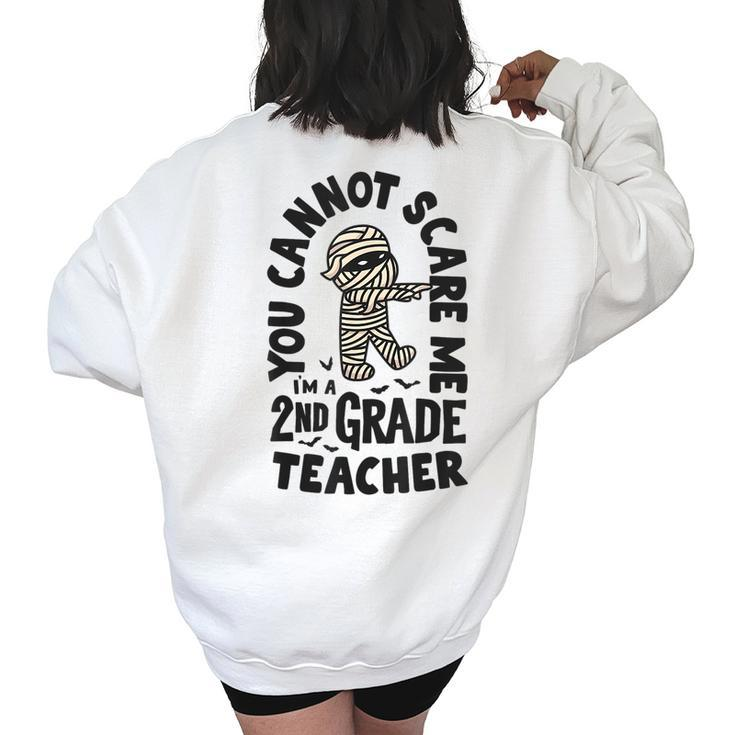You Cannot Scare Me Im A Teacher 2Nd Grade Halloween Teacher  Halloween Teacher Funny Gifts Women's Oversized Back Print Sweatshirt