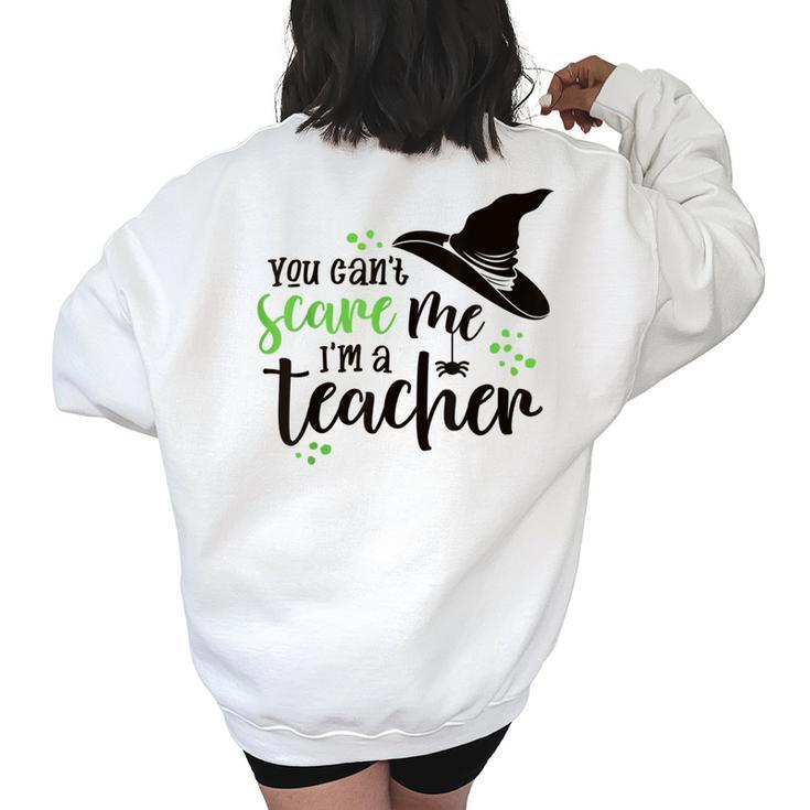 You Cant Scare Me Im A Teacher  Halloween Halloween Gifts Women's Oversized Back Print Sweatshirt