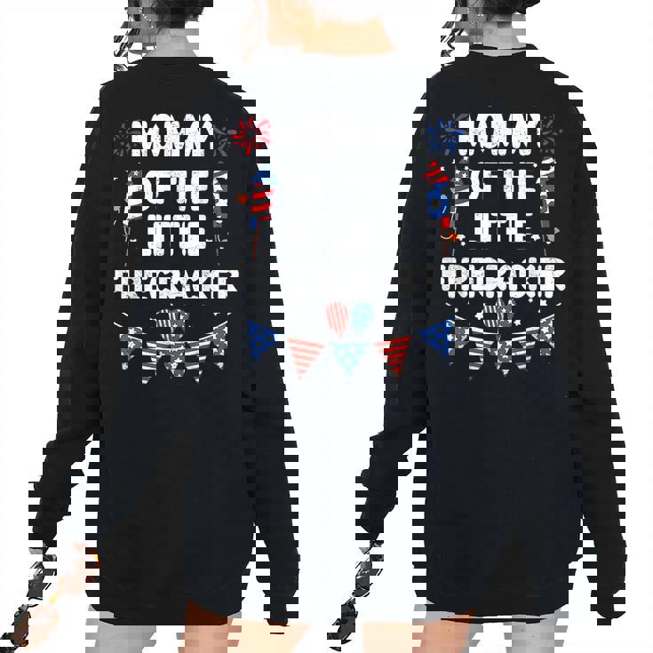 4Th Of July Birthday Mom Mommy Of The Little Firecracker Women's Oversized Sweatshirt Back Print 4Th Of July Birthday Mom Mommy Of The Little Firecracker Women's Oversized Sweatshirt Back Print