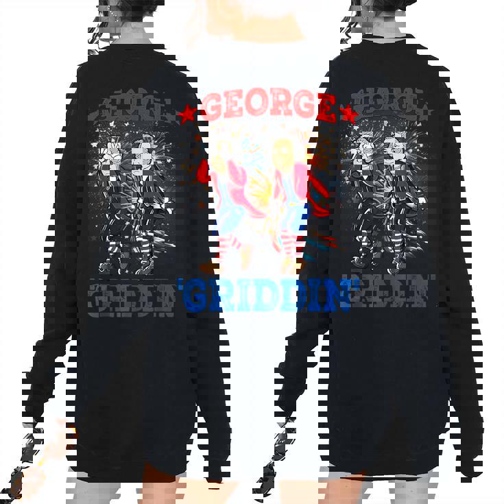 4Th Of July George Washington Griddy George Griddin Dancing Dancing Women's Oversized Sweatshirt Back Print